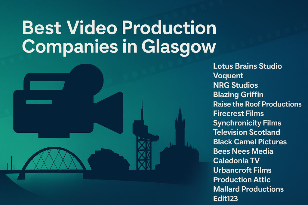 Best Video Production Companies in Glasgow